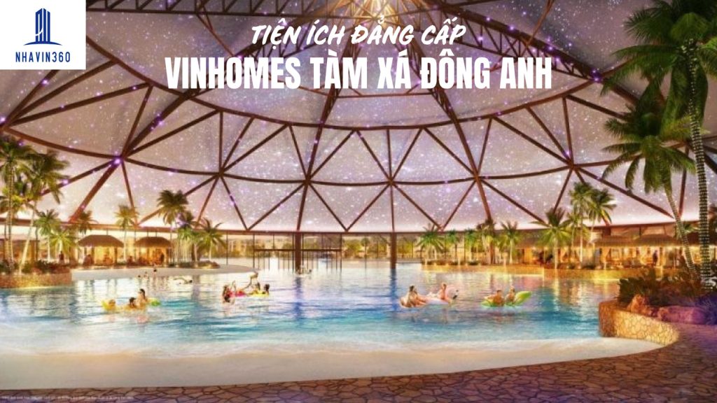 Hệ thống tiện ích đẳng cấp tại Vinhomes Tàm Xá Đông Anh